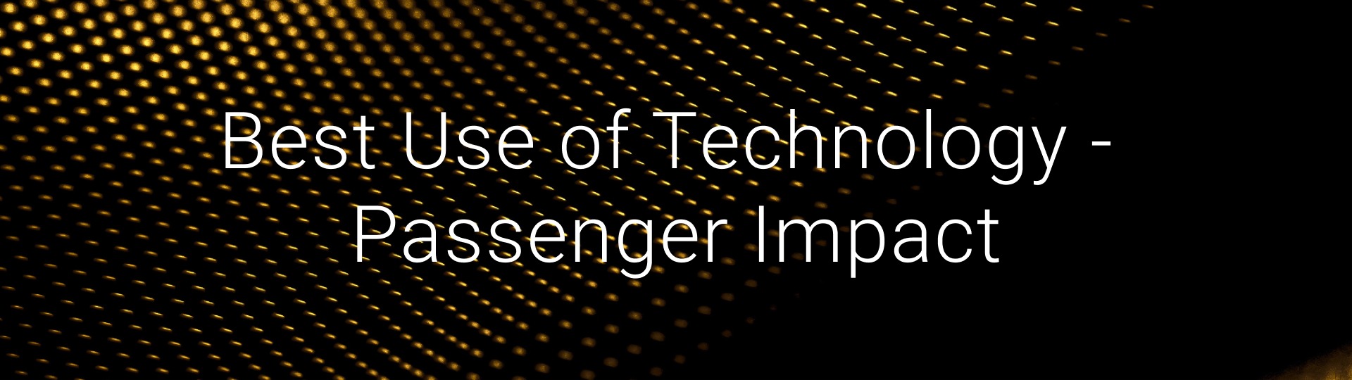 Best use of Technology PASSENGER IMPACT